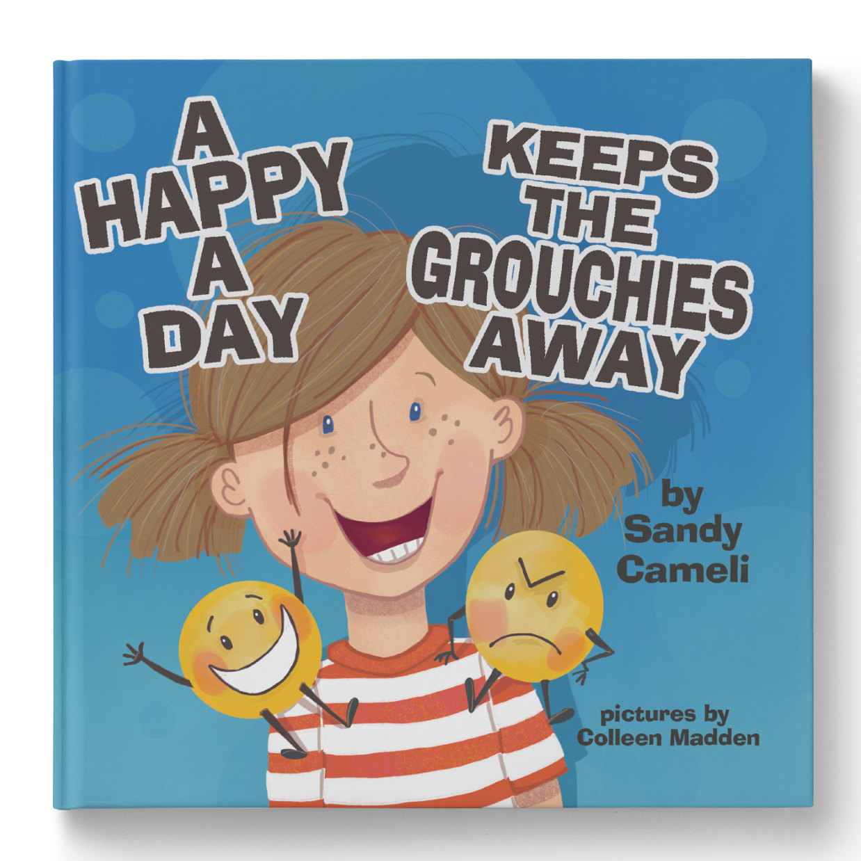 A Happy a Day Keeps the Grouchies Away!